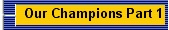 Our Champions Part 1 